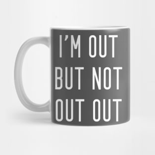 I'm Out But Not Out Out Mug